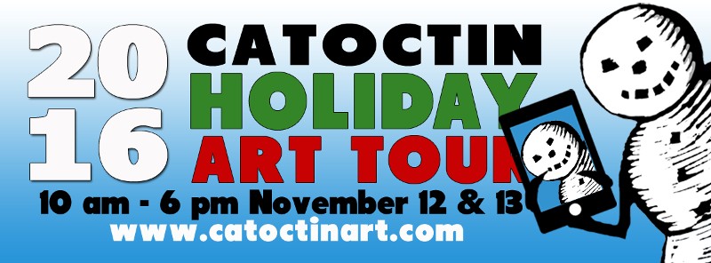 The sixth annual Catoctin Holiday Art Tour will be held on November 12th & 13th, 2016 The sixth annual Catoctin Holiday Art Tour will be held on November 12th & 13th, 2016